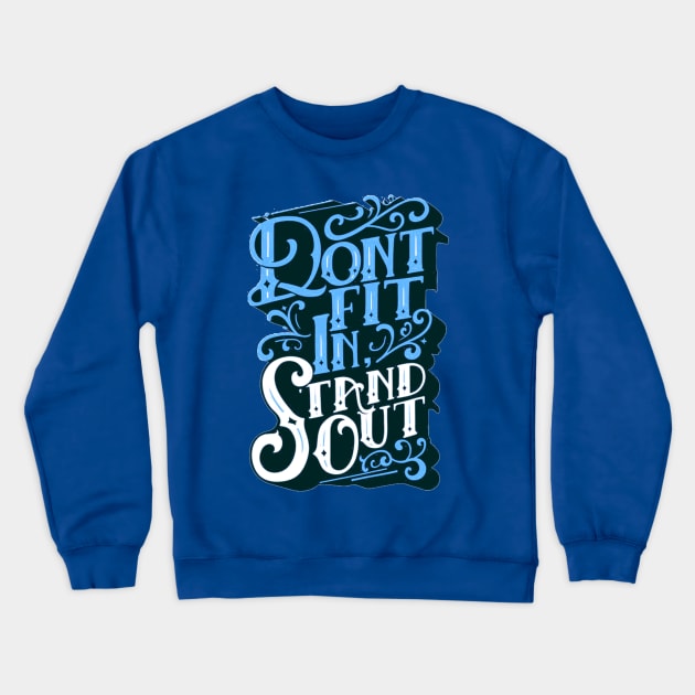 Stand Out - Be Unique - Stand Out from the Crowd - Typography Quote Crewneck Sweatshirt by ballhard